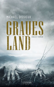 GRAUES LAND: Roman - Michael Dissieux