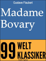 Madame Bovary: VollstÃ¤ndige Ausgabe Gustave Flaubert Author