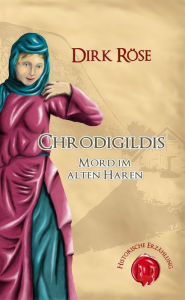 Chrodigildis: Mord im alten Haren Dirk RÃ¶se Author