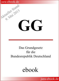 GG - Grundgesetz fÃ¼r die Bundesrepublik Deutschland: Aktueller Stand: 9. Mai 2013 Deutscher Verfassungsgesetzgeber Author