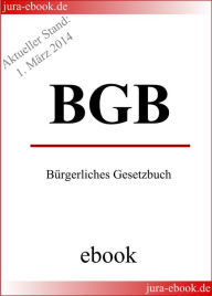 BGB - Bürgerliches Gesetzbuch - Aktueller Stand: 1. März 2014 Deutscher Gesetzgeber Author