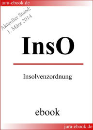 InsO - Insolvenzordnung - E-Book - Aktueller Stand: 1. MÃ¤rz 2014 Deutscher Gesetzgeber Author