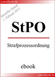 StPO - Strafprozessordnung - Aktueller Stand: 1. Februar 2015: E-Book Deutscher Gesetzgeber Author