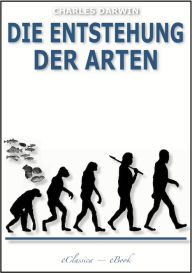 Die Entstehung der Arten (Illustriert): Ãber die Entstehung der Arten durch natÃ¼rliche Zuchtwahl oder die Erhaltung der begÃ¼nstigten Rassen im Kamp