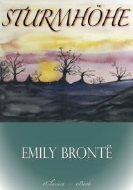 SturmhÃ¶he (Wuthering Heights): VollstÃ¤ndige deutsche Ausgabe Emily BrontÃ« Author