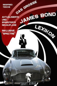 Das groÃ?e James Bond-Lexikon: Aktualisierte und erweiterte Neuauflage Siegfried Tesche Author