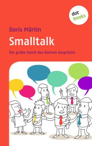 Smalltalk: Die groÃ?e Kunst des kleinen GesprÃ¤chs Doris MÃ¤rtin Author
