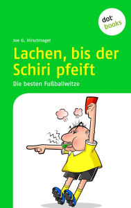 Lachen, bis der Schiri pfeift: Die besten Fussballwitze - Joe G. Hirschhagel