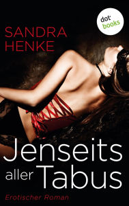 Jenseits aller Tabus: Erotischer Roman Sandra Henke Author