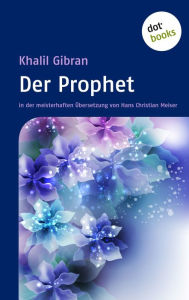 Der Prophet: in der meisterhaften Ã?bersetzung von Hans Christian Meiser Kahlil Gibran Author