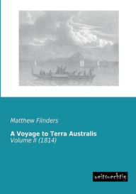 A Voyage to Terra Australis Matthew Flinders Author