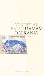 Hamam Balkania: Roman Vladislav Bajac Author