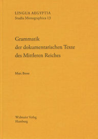 Grammatik der dokumentarischen Texte des Mittleren Reiches Marc Brose Author