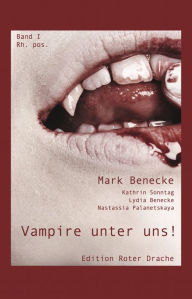 Vampire unter uns!: Band I rh. pos Nastassia Palanetskaya Author