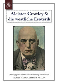 Aleister Crowley & die westliche Esoterik Martin P. Starr Editor