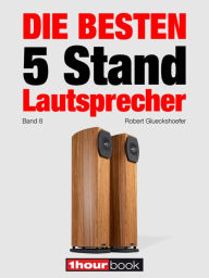Die besten 5 Stand-Lautsprecher (Band 8): 1hourbook Robert Glueckshoefer Author