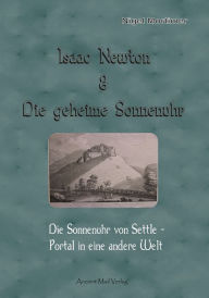 Isaac Newton & Die geheime Sonnenuhr: Die Sonnenuhr von Settle - Portal in eine andere Welt Nigel Mortimer Author