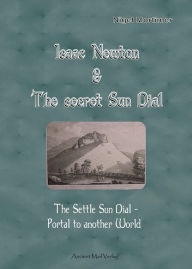 Isaac Newton & The secret Sun Dial Portal Nigel Mortimer Author