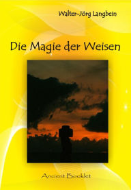 Die Magie der Weisen: Kulte und Riten Walter-JÃ¶rg Langbein Author