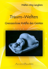 Traum-Welten: Grenzenlose KrÃ¤fte des Geistes Walter-JÃ¶rg Langbein Author