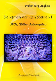 Sie kamen von den Sternen I: UFOs, Götter, Astronauten Walter-Jörg Langbein Author