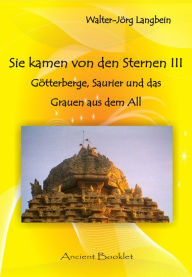 Sie kamen von den Sternen III: Götterberge, Saurier und das Grauen aus dem All Walter-Jörg Langbein Author