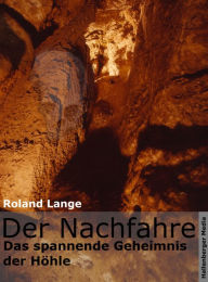 Der Nachfahre - Das spannende Geheimnis der HÃ¶hle Roland Lange Author