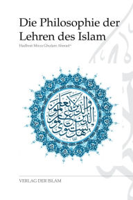 Die Philosophie der Lehren des Islam Hadhrat Mirza Ghulam Ahmad Author