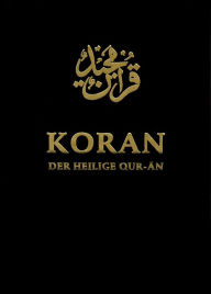 Koran. Der Heilige Qur-ân: Arabisch / Deutsch Hadhrat Mirza Masroor Ahmad Editor