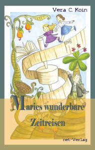 Maries wunderbare Zeitreisen: Fantasyroman Vera C. Koin Author