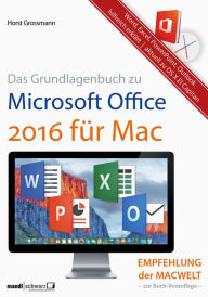 Grundlagenbuch zu Microsoft Office 2016 für Mac - Word, Excel, PowerPoint & Outlook hilfreich erklärt: aktuell ab OS X El Capitan Horst Grossmann Auth