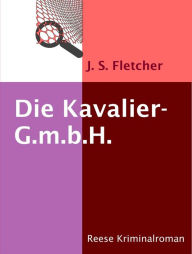 Die Kavalier-G.m.b.H.: Kriminalroman J. S. Fletcher Author