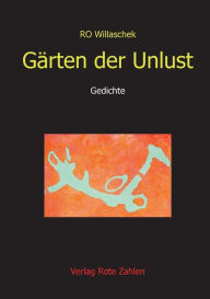 GÃ¤rten der Unlust: Gedichte RO Willaschek Author