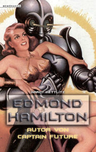 Edmond Hamilton: Autor von Captain Future Hardy Kettlitz Author