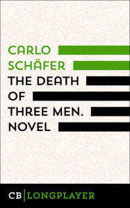 The Death Of Three Men. Novel Carlo SchÃ¤fer Author