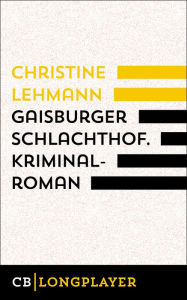 Gaisburger Schlachthof.: Der zweite Lisa Nerz-Krimi Christine Lehmann Author