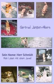 Sein Name: Herr Schmidt: Mein Leben mit einem Juwel - Gertrud Jan en-Albers