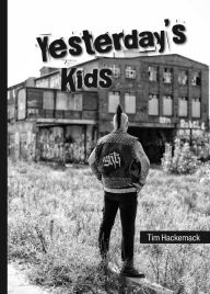 Yesterday's Kids Tim Hackemack Author