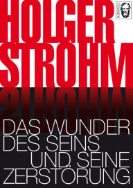 Das Wunder des Seins und seine Zerstörung Holger Strohm Author