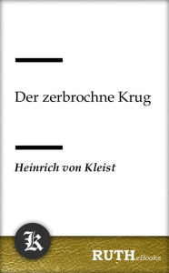 Der zerbrochne Krug Heinrich von Kleist Author