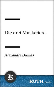 Die drei Musketiere Alexandre Dumas Author