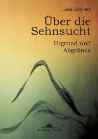 Ã?ber die Sehnsucht JosÃ© SÃ¡nchez de Murillo Author