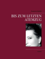 Bis zum letzten Atemzug Susanne Kablitz Author