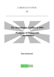 The Macedonian Conflict of 2001: Problems of Democratic Consolidation Zidas Daskalovski Author