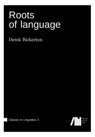 Roots of Language (Classics in Linguistics)