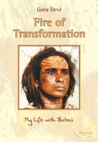 Fire of Transformation: My life with Babaji Gora Devi Author