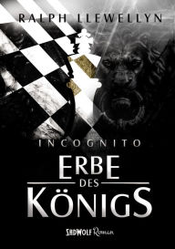 Incognito: Erbe des Königs Ralph Llewellyn Author