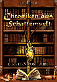 Der Stern von Taurin: Chroniken aus Schattenwelt Band I - Jörg Erlebach