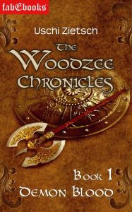 The Woodzee Chronicles: Book 1 - Demon Blood Uschi Zietsch Author
