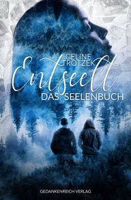 Entseelt: Das Seelenbuch Celine Trotzek Author